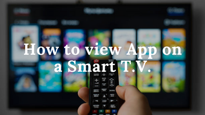 How to view App on a Smart TV